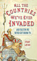 All the Countries We've Ever Invaded (And the Few We Never Got Round To) by Stuart Laycock, 9780750952125