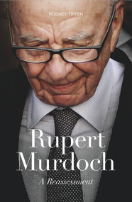 Rupert Murdoch (A Reassessment) by Rodney Tiffen, 9781742233567