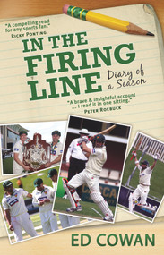 In the Firing Line (Diary of a Season) by Ed Cowan, 9781742233154