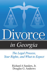 Divorce in Georgia (Simple Answers to Your Legal Questions) by Richard A Sanders, Douglas G. Andrews, 9781938803819