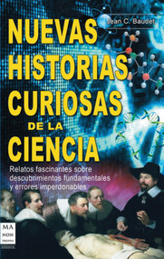 Nuevas historias curiosas de la ciencia (Relatos fascinantes sobre descubrimientos fundamentales y errores imperdonables) (Spanish Edition) by Jean C. Baudet, 9788415256151