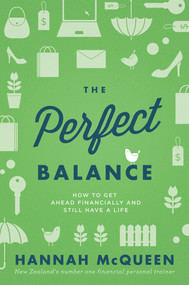The Perfect Balance (How to Get Ahead Financially and Still Have a Life) by Hannah McQueen, 9781877505188
