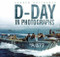 D-Day in Photographs by Andrew Whitmarsh, 9780752474793