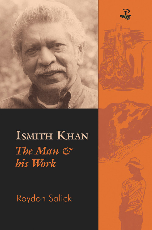 Ismith Khan (The Man and His Work) by Roydon Salick, 9781845231743