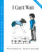 I Can't Wait by Elizabeth Crary, Marina Megale, 9781884734229