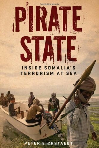 Pirate State (Inside Somalia's Terrorism at Sea) by Peter Eichstaedt, 9781569763117