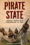 Pirate State (Inside Somalia's Terrorism at Sea) by Peter Eichstaedt, 9781569763117