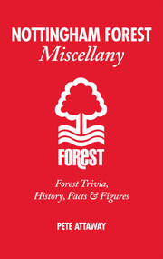 Nottingham Forest Miscellany (Forest Trivia, History, Facts & Stats) by Pete Attaway, 9781908051530