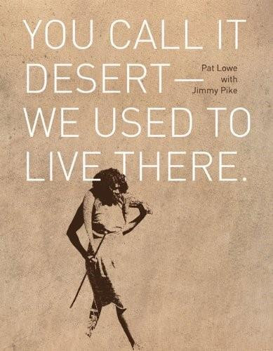 You Call it Desert-We Used to Live There by Pat Lowe, Jimmy Pike, 9781921248115