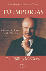 Tú importas (Cómo recrear la vida desde el interior) (Spanish Edition) by Phillip McGraw, 9788472455870