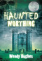 Haunted Worthing by Wendy Hughes, 9780752456164