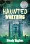Haunted Worthing by Wendy Hughes, 9780752456164