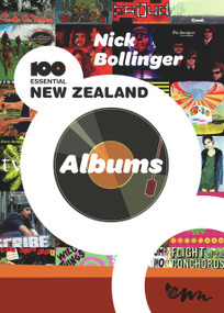 100 Essential New Zealand Albums by Nick Bollinger, 9780958275033