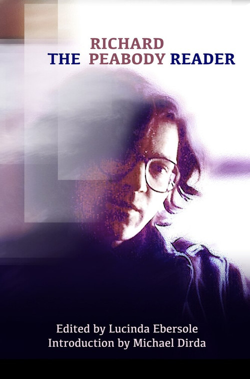 The Richard Peabody Reader by Richard Peabody, Lucinda Ebersole, Michael Dirda, 9780984832989