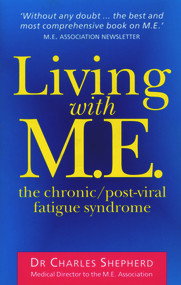 Living with M.E. (The Chronic/Post-Viral Fatigue Syndrome) by Dr. Charles Shepherd, 9780091816797