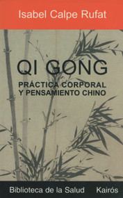 Qi Gong (Práctica corporal y pensamiento chino) (Spanish Edition) by Isabel Calpe Rufat, 9788472455412