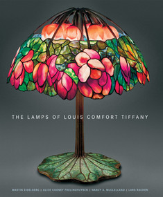 The Lamps of Louis Comfort Tiffany (New, smaller format) by Martin Eidelberg, Alice Cooney Frelinghuysen, Nancy A. McClelland, Lars Rachen, Colin Cooke, 9780865652965