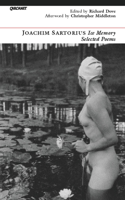 Ice Memory, Selected Poems by Joachim Sartorius, Richard Dove, 9781857548327