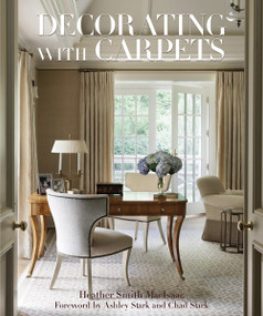 Decorating with Carpets (A Fine Foundation) by Ashley Stark Kenner, Chad Stark, Heather Smith MacIsaac, 9780865653221