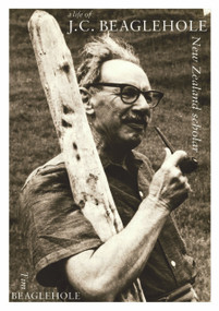 A Life of J. C. Beaglehole (New Zealand Scholar) by Tim Beaglehole, 9780864735355