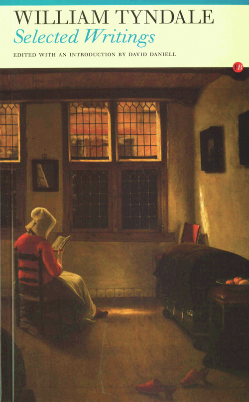 Selected Writings: William Tyndale by William Tyndale, David Daniell, 9781857546569