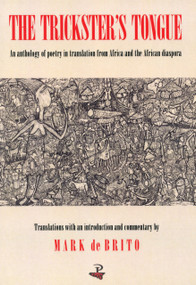 The Trickster's Tongue (An Anthology of Poetry in Translation from Africa and the African Diaspora) by Mark Angelo de Brito, 9781900715881