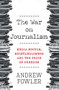 The War on Journalism (Media Moguls, Whistleblowers and the Price of Freedom) by Andrew Fowler, 9780857986849
