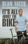 Sean Yates: It's All About the Bike (My Autobiography) by Sean Yates, 9780552169301