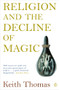 Religion and the Decline of Magic (Studies in Popular Beliefs in Sixteenth and Seventeenth-Century England) by Keith Thomas, 9780140137446