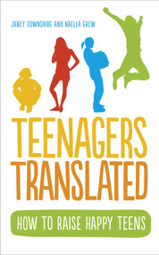 Teenagers Translated (How to Raise Happy Teens) by Janey Downshire, Naella Grew, 9780091954734