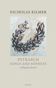 Petrarch: Songs and Sonnets by Francesco Petrarch, Nicholas Kilmer, 9780856464386