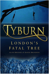 Tyburn (London's Fatal Tree) by Alan Brooke, David Brandon, 9780750941242