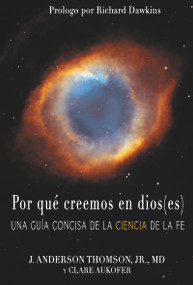 Por qué creemos en dios(es) (Una guía concisa de la ciencia de la fe) (Spanish Edition) by J. Anderson Thomson, Clare Aukofer, Richard Dawkins, 9781634310000