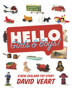 Hello Girls & Boys! (A New Zealand Toy Story) by David Veart, 9781869408213