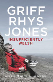 Insufficiently Welsh by Griff Rhys Jones, 9781909844698