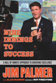 Jim Palmer: Nine Innings to Success (A Hall of Famer's Approach to Achieving Excellence) by Jim Palmer, Alan Maimon, 9781629372266