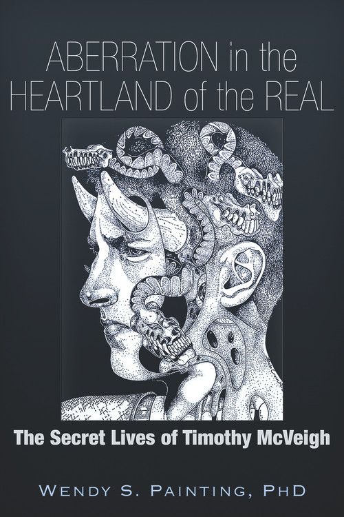 Aberration in the Heartland of the Real (The Secret Lives of Timothy McVeigh) by Wendy S. Painting, 9781634240031