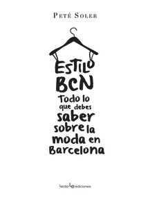 Estilo BCN (Todo lo que debes saber sobre la moda en Barcelona) by Peté Soler, 9788416012138