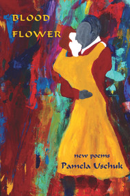 Blood Flower by Pamela Uschuk, Pamela Uschuk, 9781609404116