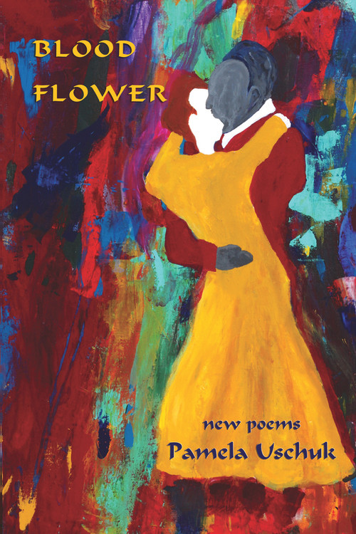 Blood Flower by Pamela Uschuk, Pamela Uschuk, 9781609404116