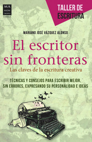 El escritor sin fronteras (Las claves de la escritura creativa) (Spanish Edition) by Mariano José Vázquez Alonso, 9788415256441