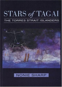 Stars of Tagai (The Torres Strait Islanders) by Nonie Sharp, 9780855752385