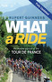 What a Ride (An Aussie Pursuit of the Tour de France) by Rupert Guinness, 9781742376080