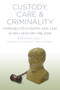 Custody, Care & Criminality (Forensic Psychiatry in 19th Century Ireland) by Brendan Kelly, 9781845888299