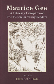 Maurice Gee (A Literary Companion: The Fiction for Young Readers) by Elizabeth Hale, 9781877578847