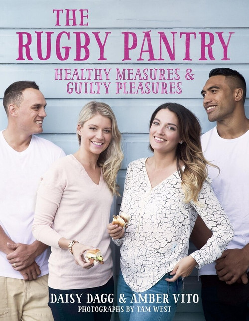 The Rugby Pantry (Healthy Measures & Guilty Pleasures) by Daisy Dagg, Amber Vito, 9781927262351