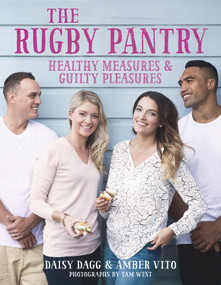 The Rugby Pantry (Healthy Measures & Guilty Pleasures) by Daisy Dagg, Amber Vito, 9781927262351