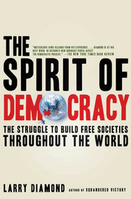 The Spirit of Democracy (The Struggle to Build Free Societies Throughout the World) by Larry Diamond, 9780805089134