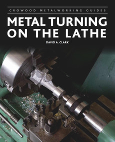 Metal Turning on the Lathe by David A. Clark, 9781847975232