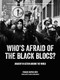 Who's Afraid of the Black Blocs? (Anarchy in Action around the World) by Francis Dupuis-Déri, Lazer Lederhendler, 9781604869491
